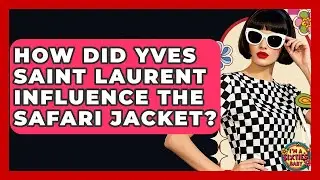 How Did Yves Saint Laurent Influence The Safari Jacket? - I'm a 60s Baby