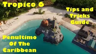 Tips and Tricks Short Guide to completing Penultimo Of The Caribbean for Tropico 6