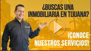 📣 &iquest;Buscas una Inmobiliaria en Tijuana? &iexcl;Con&oacute;cenos!