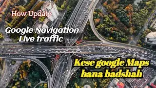 Google maps Nevigation live traffic Update🔥 🔥| केसे live traffic update hota he in simple language