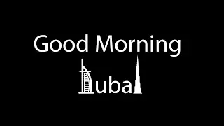 Good Morning Dubai