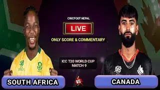 South Africa vs Canada T20 World Cup 9th Match Live Scores & Commentary | Cricfoot Nepal