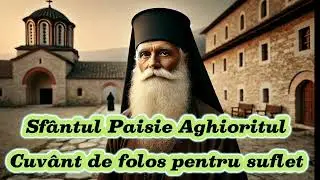 Cuvinte de folos pentru suflet | Sfântul Paisie Aghioritul ne călăuzește spre Dumnezeu