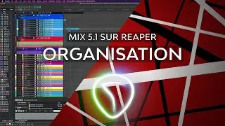 Mix 5.1 sur REAPER épisode 1 ORGANISATION