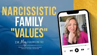 Narcissistic Family Values; The Hidden Truth About What Really Matters to Narcissistic Parents