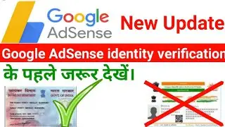 adsense identity verification||adsense identity verification latest update aadhaar card not accepted