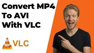 How To Convert MP4 File To AVI With VLC Media Player (2026 Easy Guide)