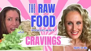 CRAVINGS ON A RAW FOOD DIET: WHAT THEY REALLY MEAN | RAW VEGAN PODCAST EP. 6