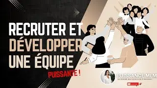 Comment recruter des leaders en MLM et d&eacute;velopper une &eacute;quipe puissante ?