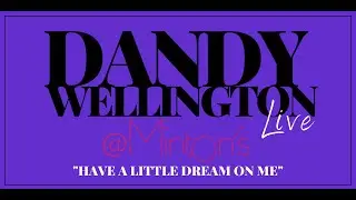 Dandy Wellington at Minton's - Have a Little Dream On Me