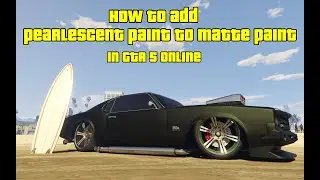 GTA 5 Online Trick - How To Add Pearlescent Paint Over Matte Paint (Still Works In 2026)