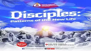 DISCIPLES: PATTERNS OF THE NEW LIFE || PROPHET ABRAHAM ADEBAYO || 19TH JANUARY 2026
