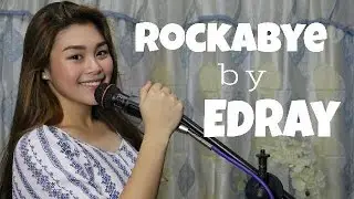 Rockabye By: Edray