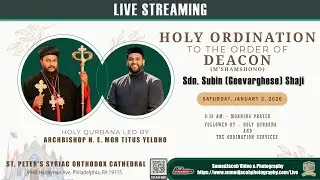 HOLY ORDINATION TO THE ORDER OF DEACON - Sdn. Subin (Geevarghese) Shaji