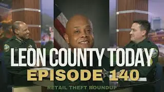 Leon County Today with Sheriff Walt McNeil Episode 140 I Retail Theft Roundup