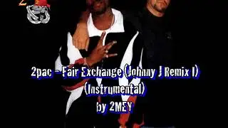 2pac - Fair Exchange (Johnny J Remix I) (Instrumental) by 2MEY
