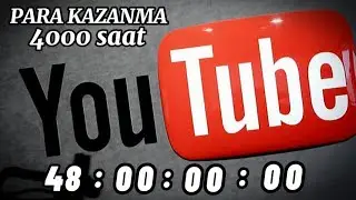 48 SAATLIQ VİDEO || YOUTUBE SAAT KASMA || 4000 SAAT || PARA KAZANMA VE S.