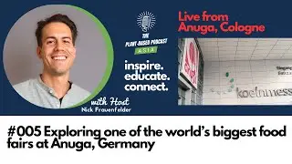 #005 Exploring one of the world&rsquo;s biggest food fairs at Anuga, Germany