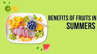 Benefits of Fruits in Summers|Dr Neha Gupta