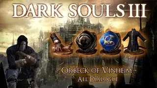[Dark Souls 3] Orbeck of Vinheim full dialogue
