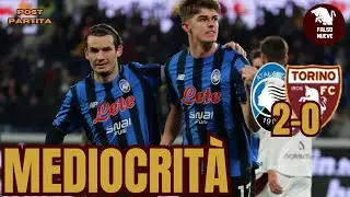 Una squadra in confusione totale | Post Atalanta-Torino (2-0)