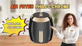 N&Atilde;O COMPRE Air Fryer ANTES DE VER ISSO! | Philco Chrome (6,5L): Vale a Pena?