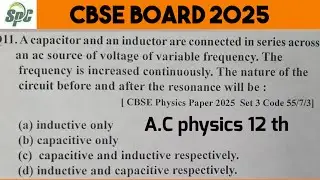 Q11 A capacitor and an inductor are connected in series across an ac source of voltage of variable
