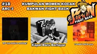 KAPAL ODO DAN ARSHAKA BERLAYAR | MOMEN KOCAK BAKWAN FIGHT BACK PART 18