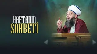 Haftanın Sohbeti 8 Ağustos 2024
