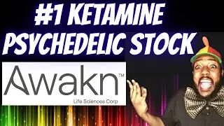 #1 Ketamine Psychedelic Stock | Awakn Life Sciences | Phase 2 Trials | AWKNF