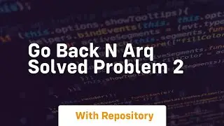 Go back n arq solved problem 2