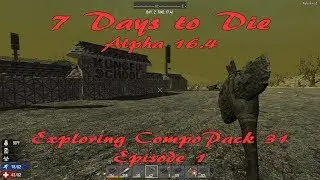 7DTD Exploring CompoPack 31: Episode 1