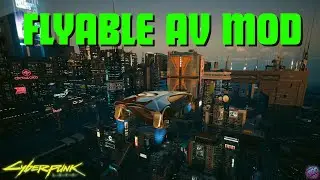 Cyberpunk 2077's INCREDIBLE flying AV mod (overview + install guide)