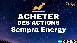 Comment Acheter Des Actions Sempra Energy en Bourse - TUTO FR Degiro