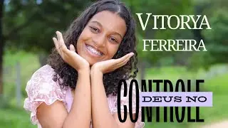 DEUS NO CONTROLE _ VITORYA FERREIRA (  VÍDEO CLIPE  ) 2026