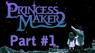 Let's Play Princess Maker 2 - Part 1