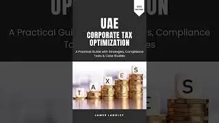 UAE Corporate Tax Optimization: A Practical Guide with Strategies, Compliance Tools & Case Studies