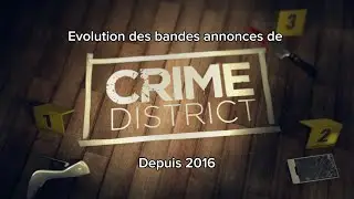 Evolution des bandes annonces de CRIME DISTRICT Depuis 2016