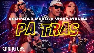 Vicky Vianna ft. Don Pablo Mures - Pa tras 