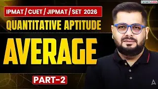 IPMAT/CUET/JIPMAT/SET 2026 Quantitative Aptitude | Average Part 2 | Sumit Sir