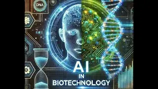 AI in Biotechnology: Revolutionizing the Future of Science and Medicine