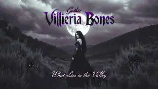 Villieria Bones &mdash; What Lies in the Valley &mdash; Gothic Memories After Dark &mdash; Album