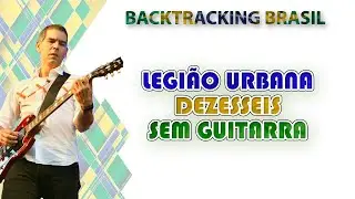 Dezesseis - Legião Urbana - Backtracking sem Guitarra
