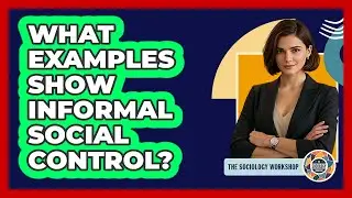 What Examples Show Informal Social Control? - The Sociology Workshop