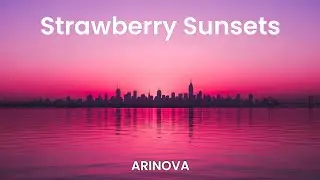 Ari Nova - Strawberry Sunsets (Lyrics Audio)