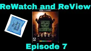 Blu Ray Hunter| ReWatch and ReView| Episode 7|Teenage Mutant Ninja Turtles III (1993) 