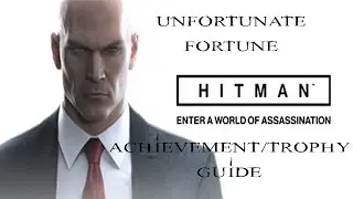 Hitman | Unfortunate Fortune Achievement / Trophy Guide | *Giveaway Announcement*