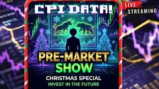 CPI DATA! (LIVE) | 'Pre-Market Show' (ep. 72) | 18 December 2025