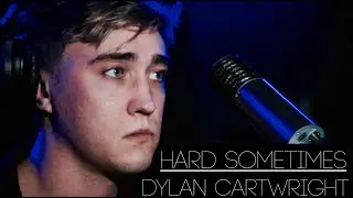 Dylan Cartwright - Hard Sometimes (Ruel Cover)