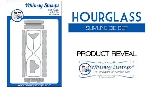 WHIMSY STAMPS PRODUCT REVEAL: Slimline Hour Glass Die Set
